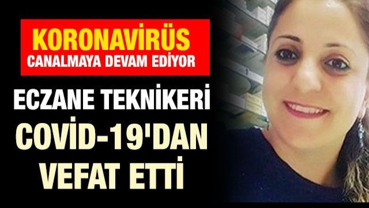 Gaziantep'te Eczane Teknikeri Covid-19'dan vefat etti