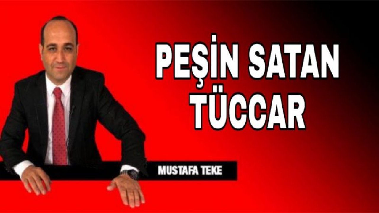 PEŞİN SATAN TÜCCAR