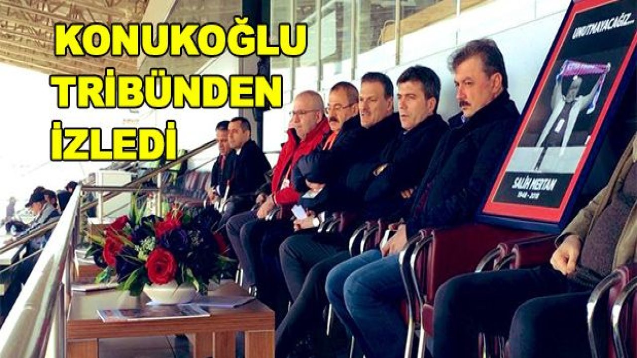 Konukoğlu tribünden izledi