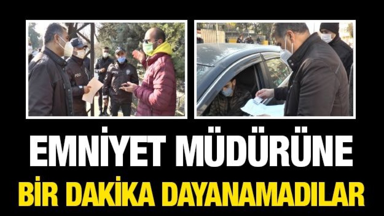 Emniyet müdürüne bir dakika dayanamadılar