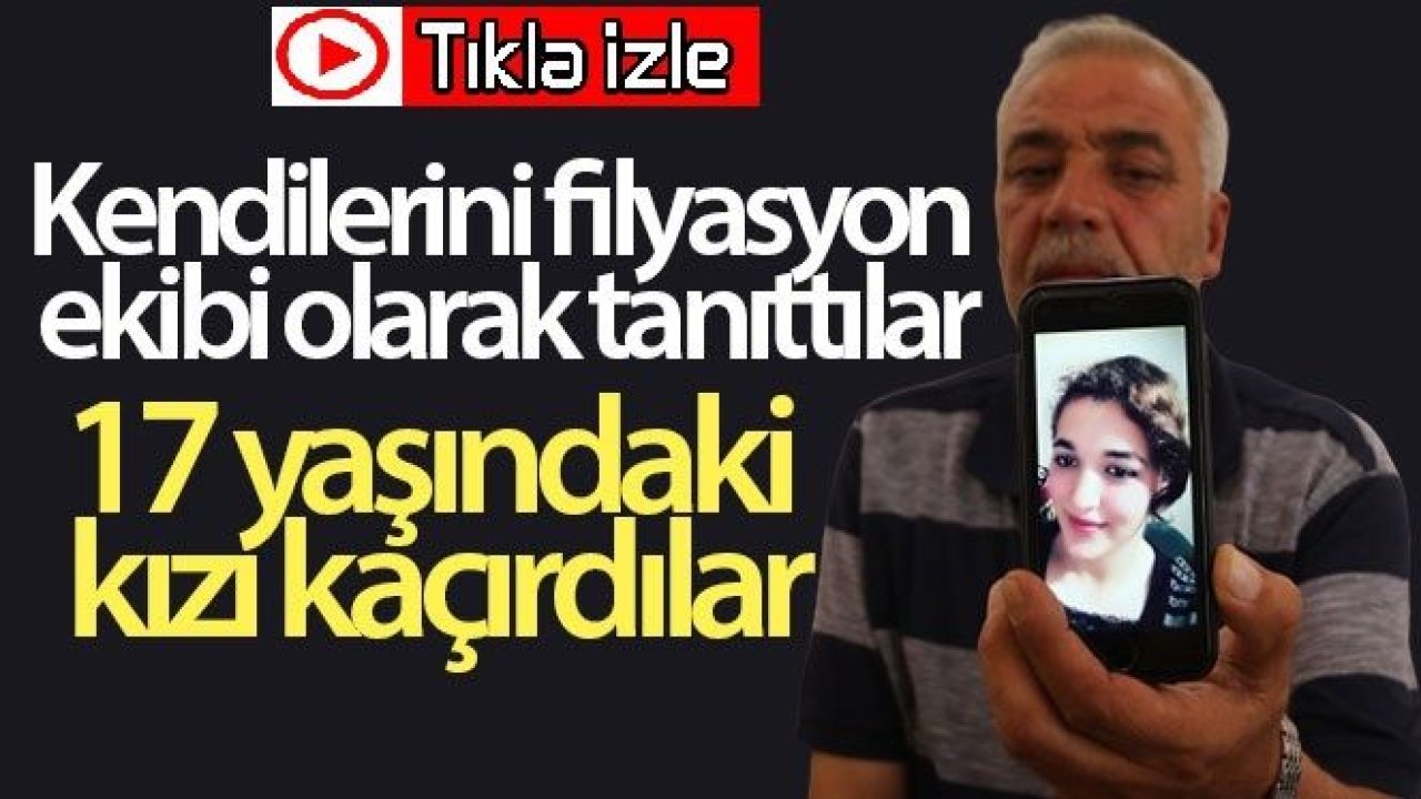 Son Dakika...Gaziantep'te Kendilerini Filyasyon Ekibi Olarak Tanıttılar 17 Yaşındaki Kızı Kaçırdılar