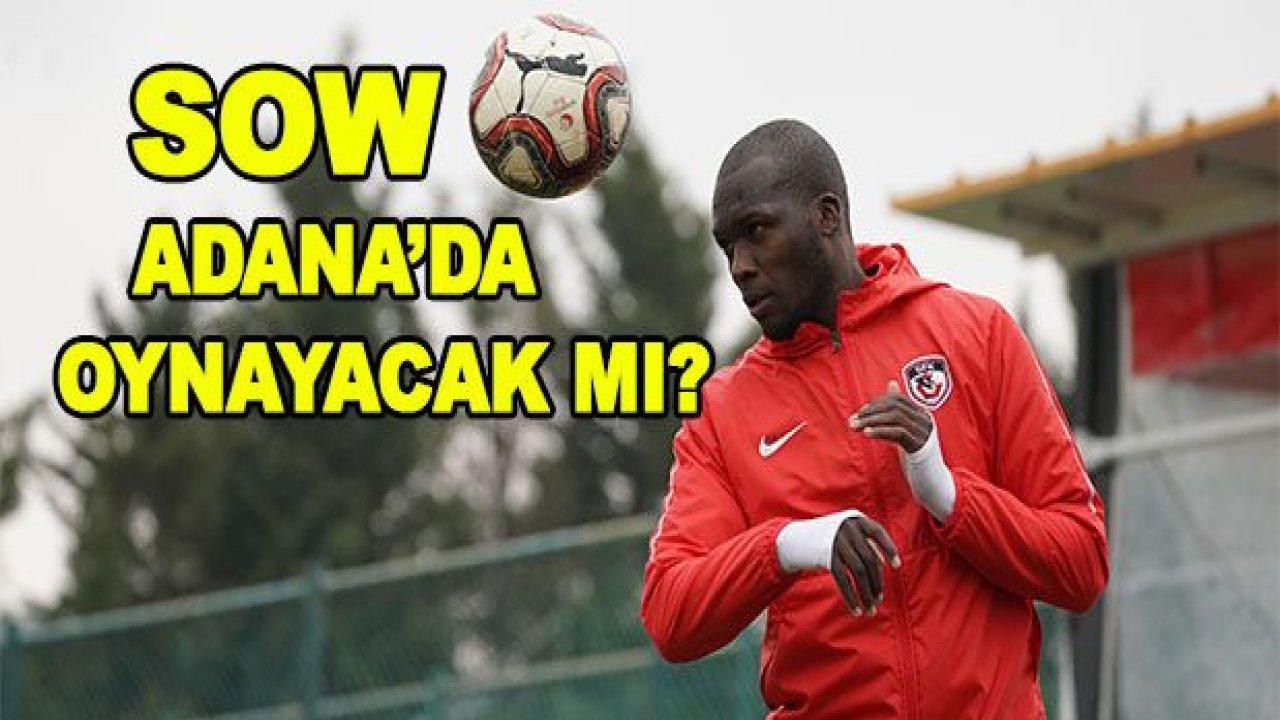 Moussa Sow, Adana'da yok