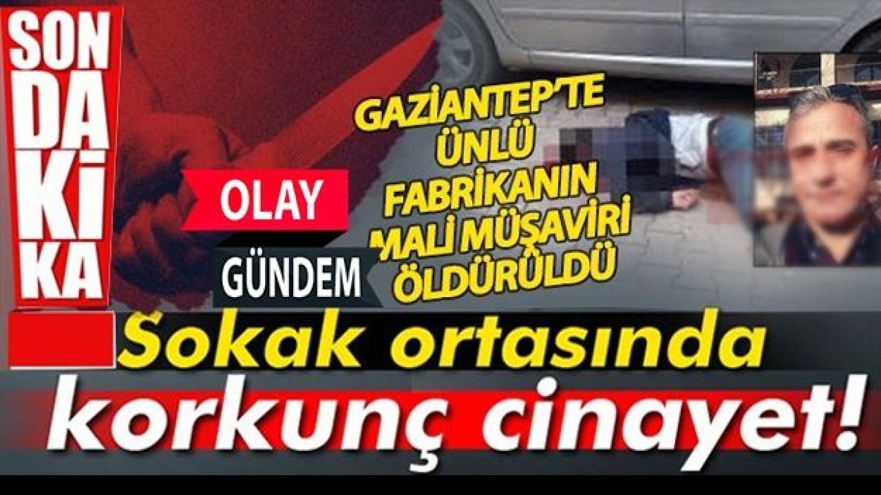 Gaziantep'te sokak ortasında cinayet! Komşusu tarafından öldürüldü