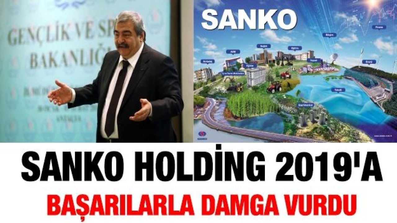 SANKO HOLDİNG 2019'A BAŞARILARLA DAMGA VURDU