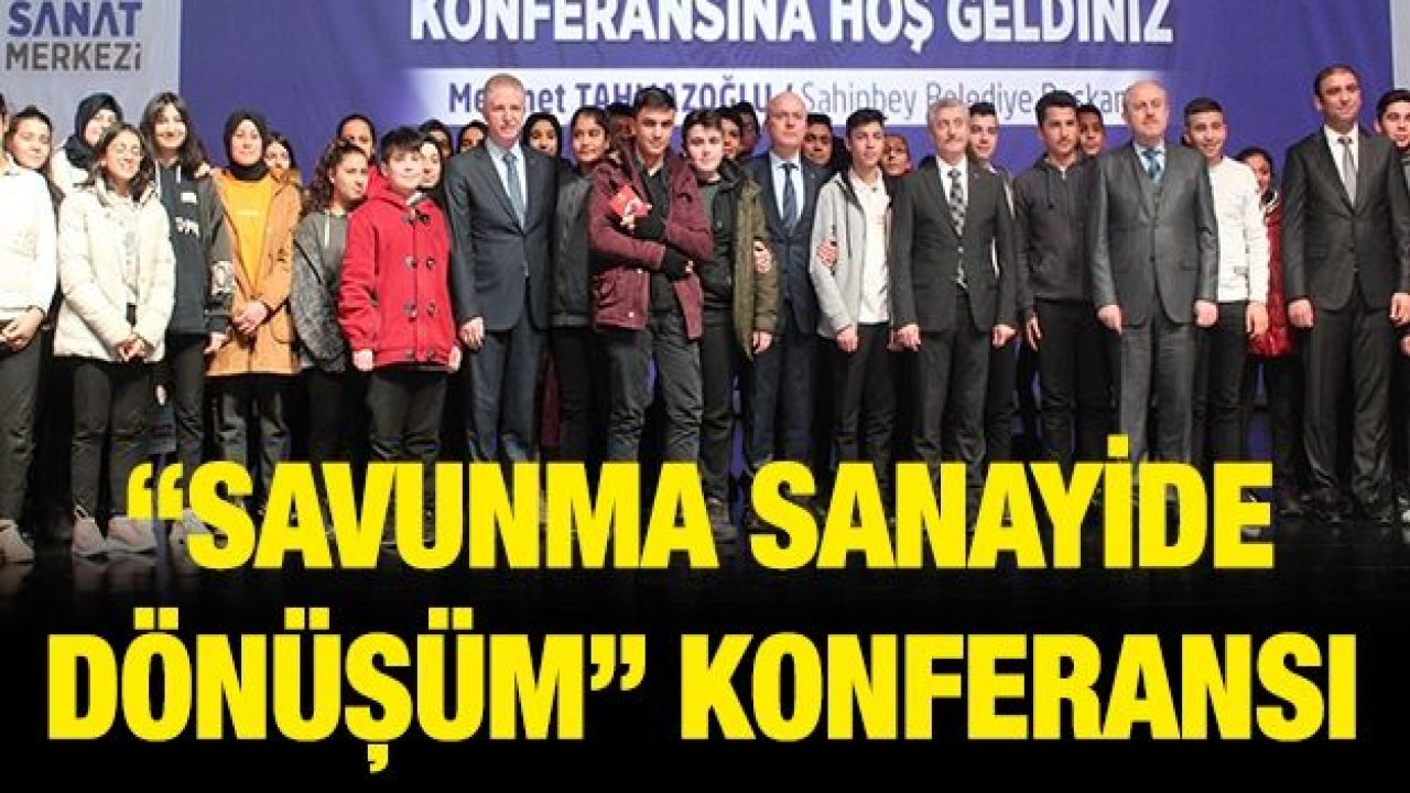 “Savunma Sanayide Dönüşüm” konferansı