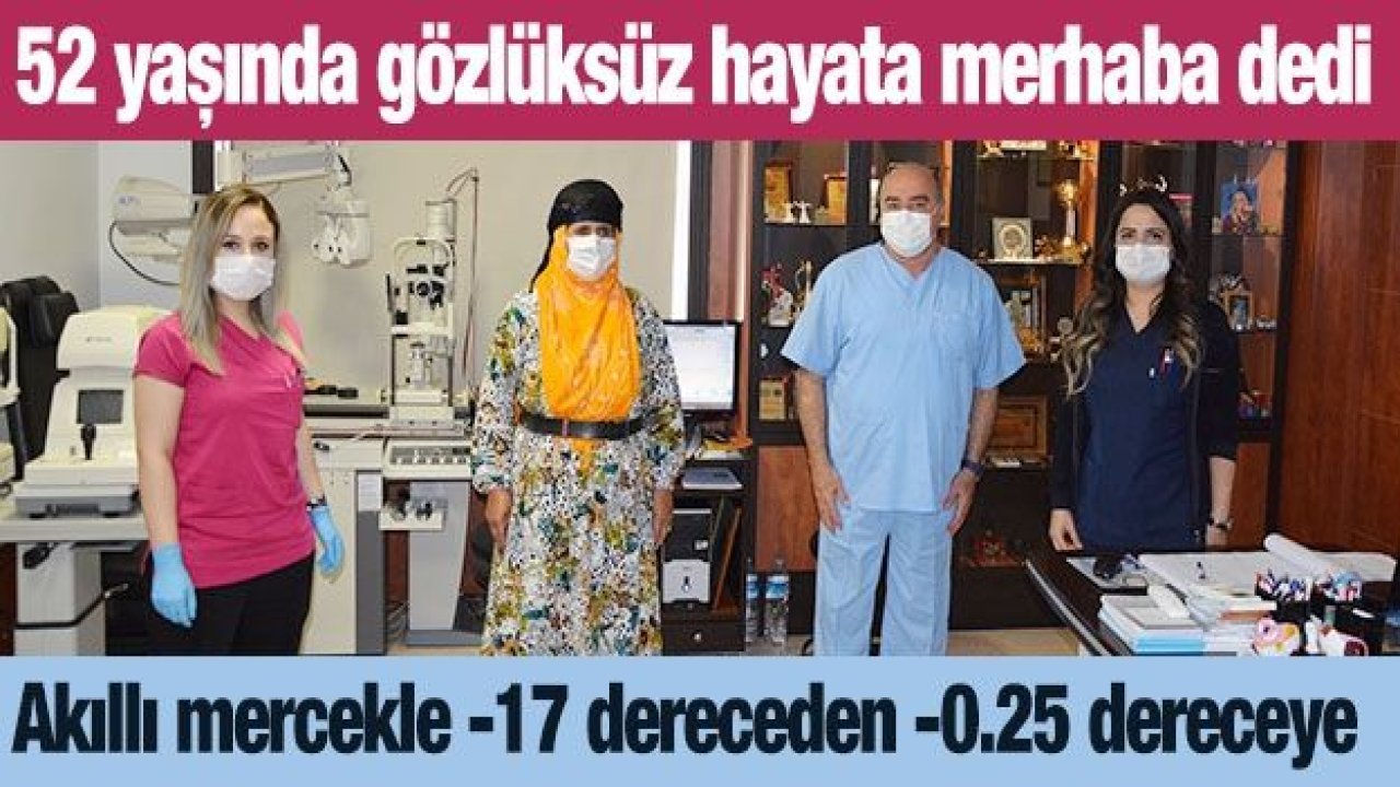 52 yaşında gözlüksüz hayata merhaba dedi