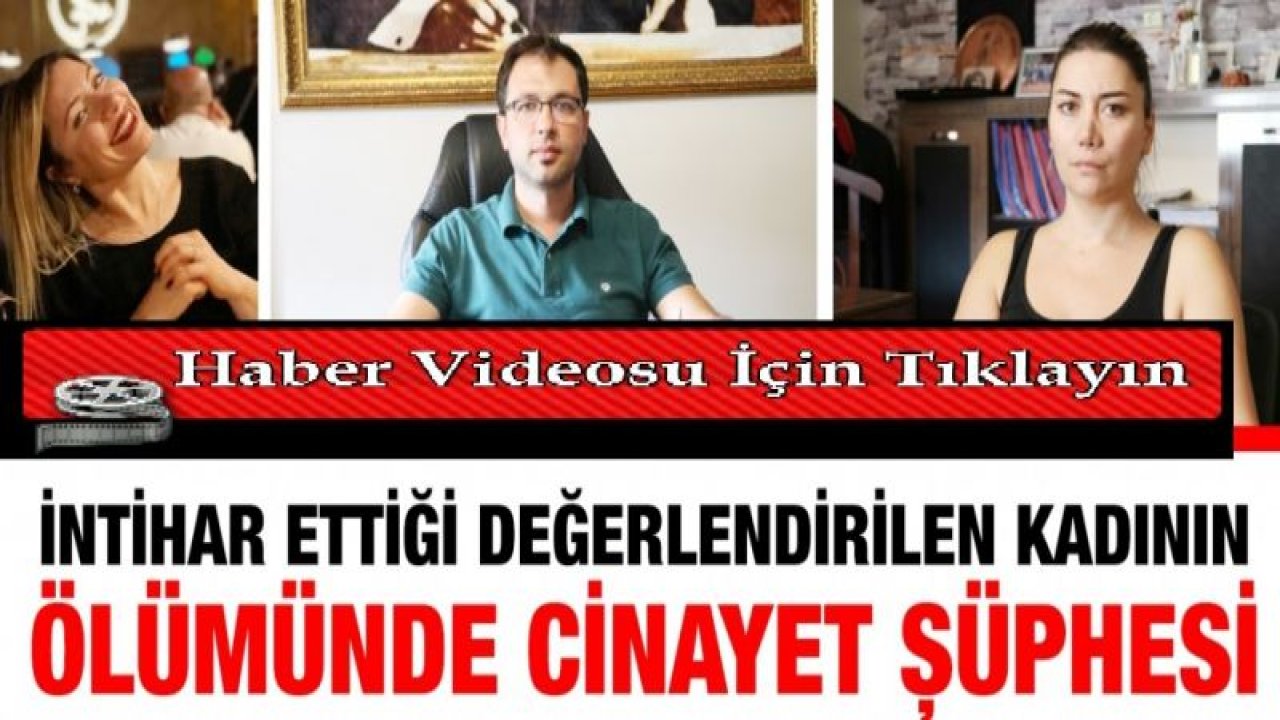 Video İzle...Gaziantep'te Cinayet mi?İntihar mı? Gaziantep'te İntihar Ettiği Değerlendirilen Kadının Ölümünde Cinayet Şüphesi