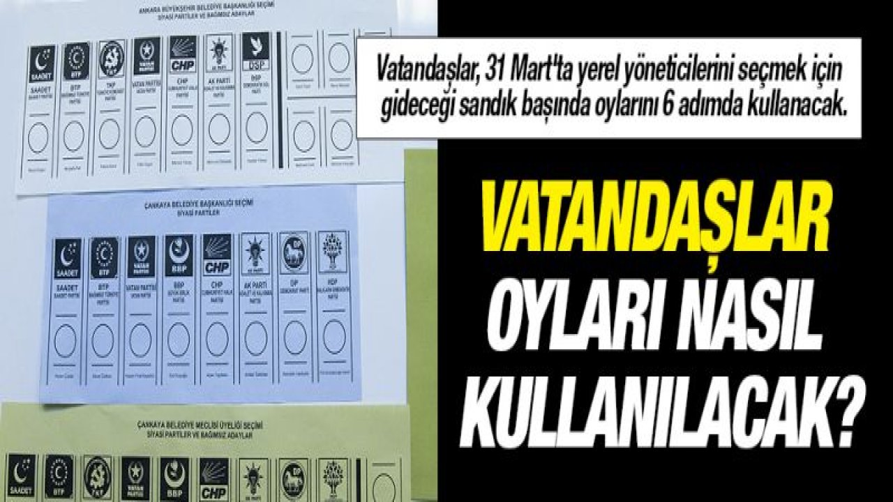 Vatandaşlar oyları nasıl kullanılacak?