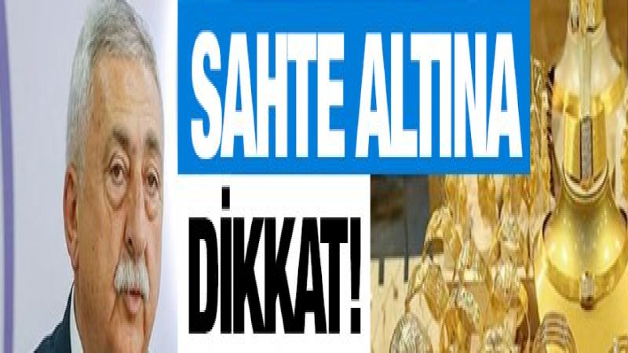 TESK'ten sahte altın uyarısı!