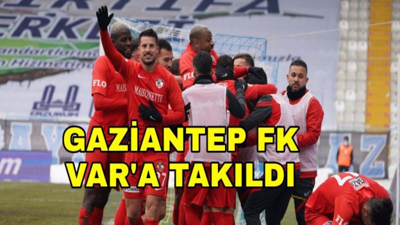 GAZİANTEP FK HAKEME VE VAR’A TAKILDI 1-1