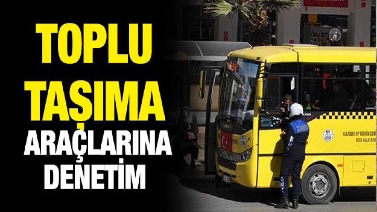 TOPLU TAŞIMA ARAÇLARINA DENETİM