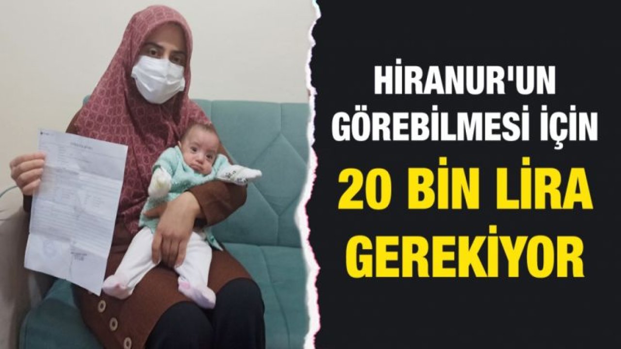 Hiranur'un görebilmesi için 20 bin lira gerekiyor