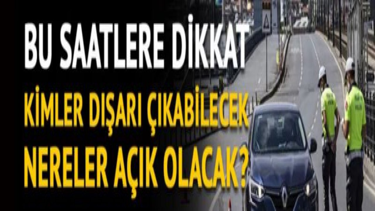 Hafta sonu kısıtlamasının tüm detayları... Hafta sonu sokağa çıkma yasağı nasıl olacak?