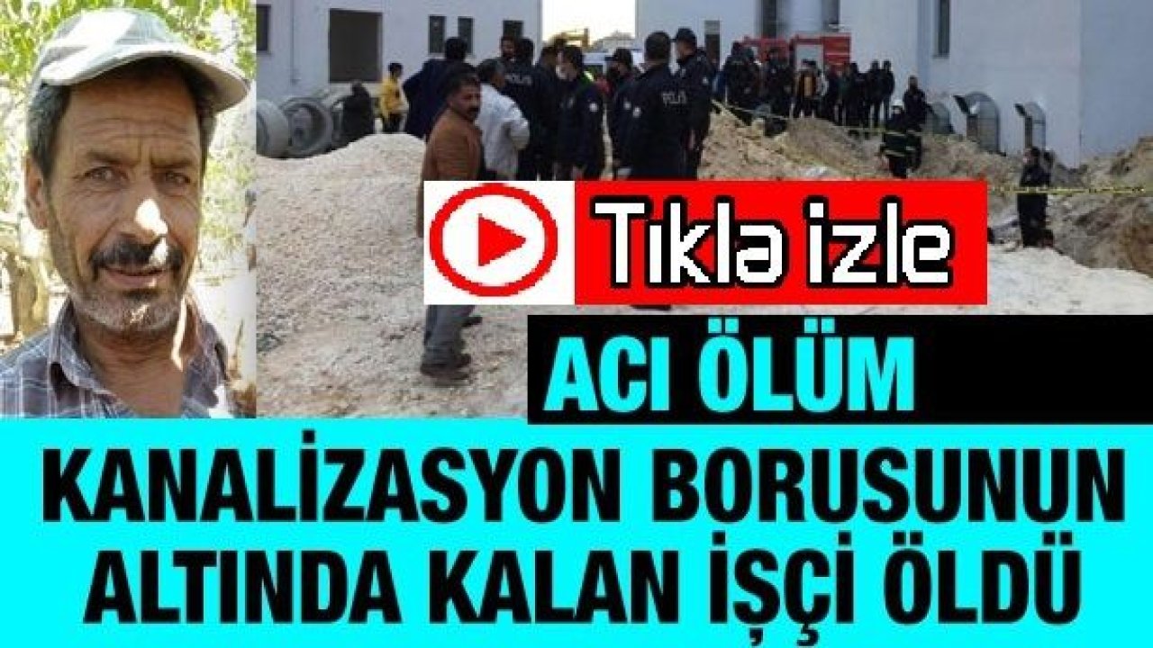 Son Dakika...Video İzle....Bir İşçi Daha Gaziantep'te Hayatını Kaybetti...Gaziantep'in Nizip İlçesinde Kanalizasyon Borusunun Altında Kalan İşçi Öldü