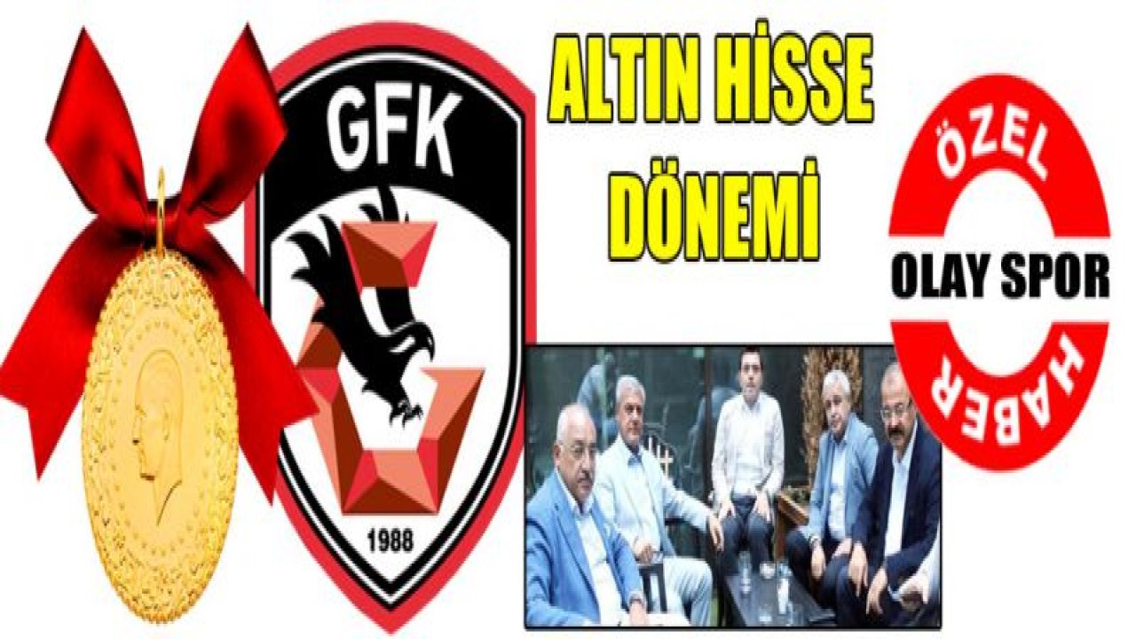 OLAY SPOR ÖZEL....Gazişehir'de ALTIN HİSSE dönemi!