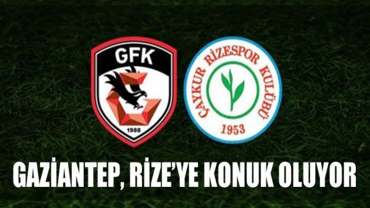 Gaziantep FK, Rize’ye konuk oluyor