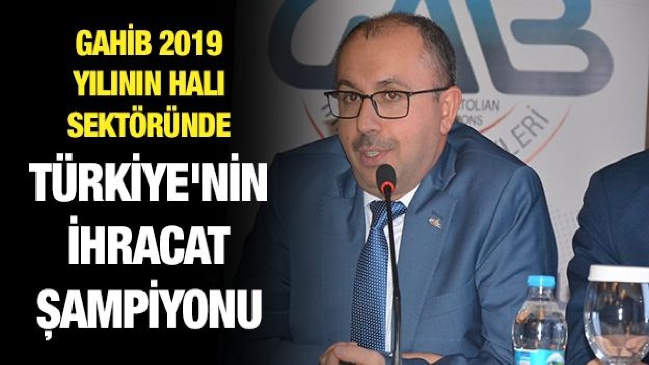 GAHİB 2019 Yılının Halı Sektöründe Türkiye'nin İhracat Şampiyonu