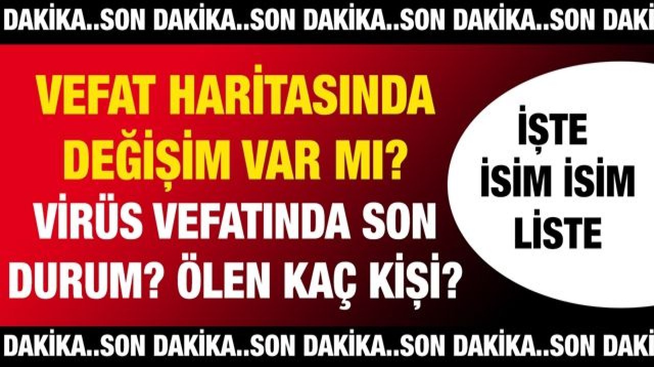 Gaziantep'te vefat haritasında değişim var mı? Virüs vefatında son durum? Ölen kaç kişi? İşte günün defin listesi