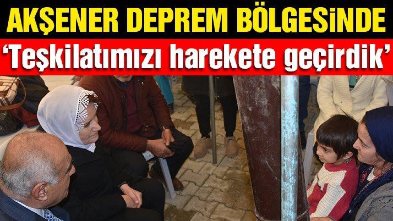 Akşener...Depremde..!BİRİZ!!!