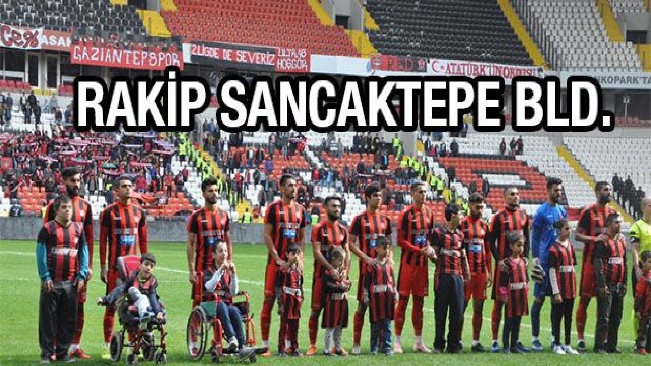 Gaziantepspor'un rakibi Sancaktepe Belediye