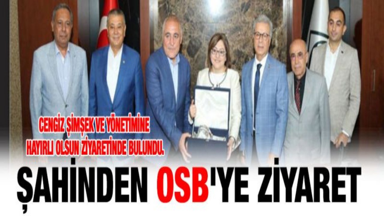 Fatma Şahinden OSB'ye ziyaret