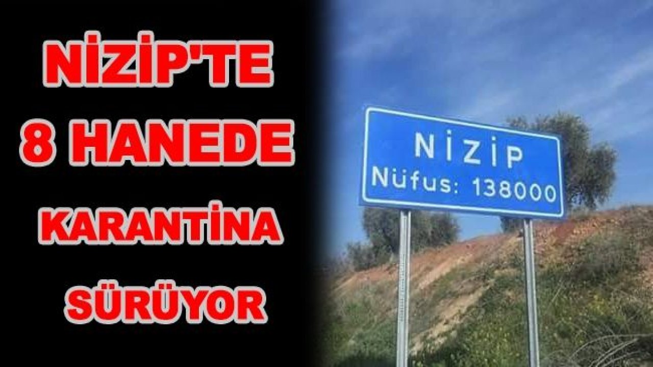 Nizip'te 8 hanede karantina sürüyor