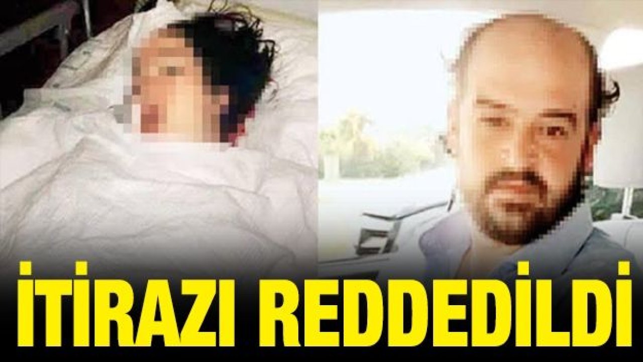 İtirazı reddedildi