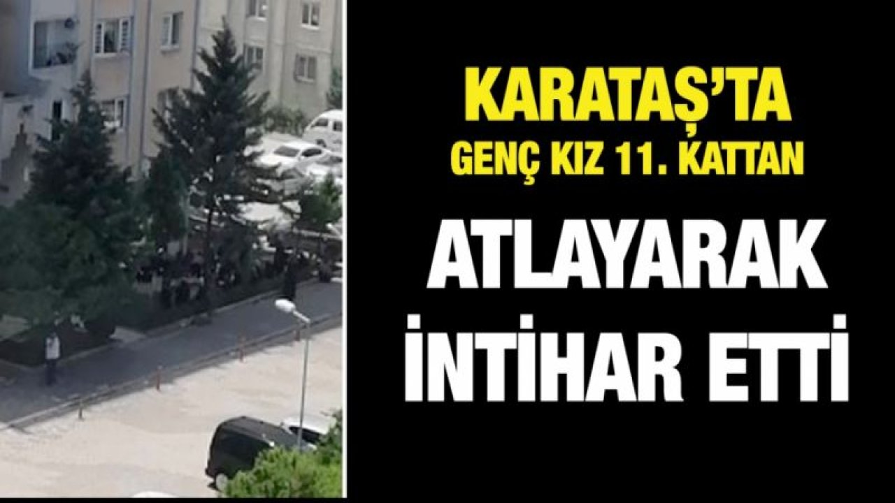 Gaziantep'te genç kız 11. kattan atlayarak intihar etti