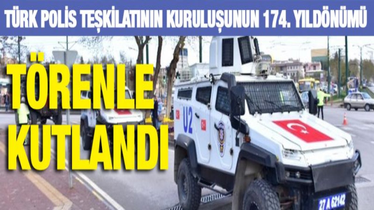 Türk Polis Teşkilatının kuruluşunun 174. yıldönümü