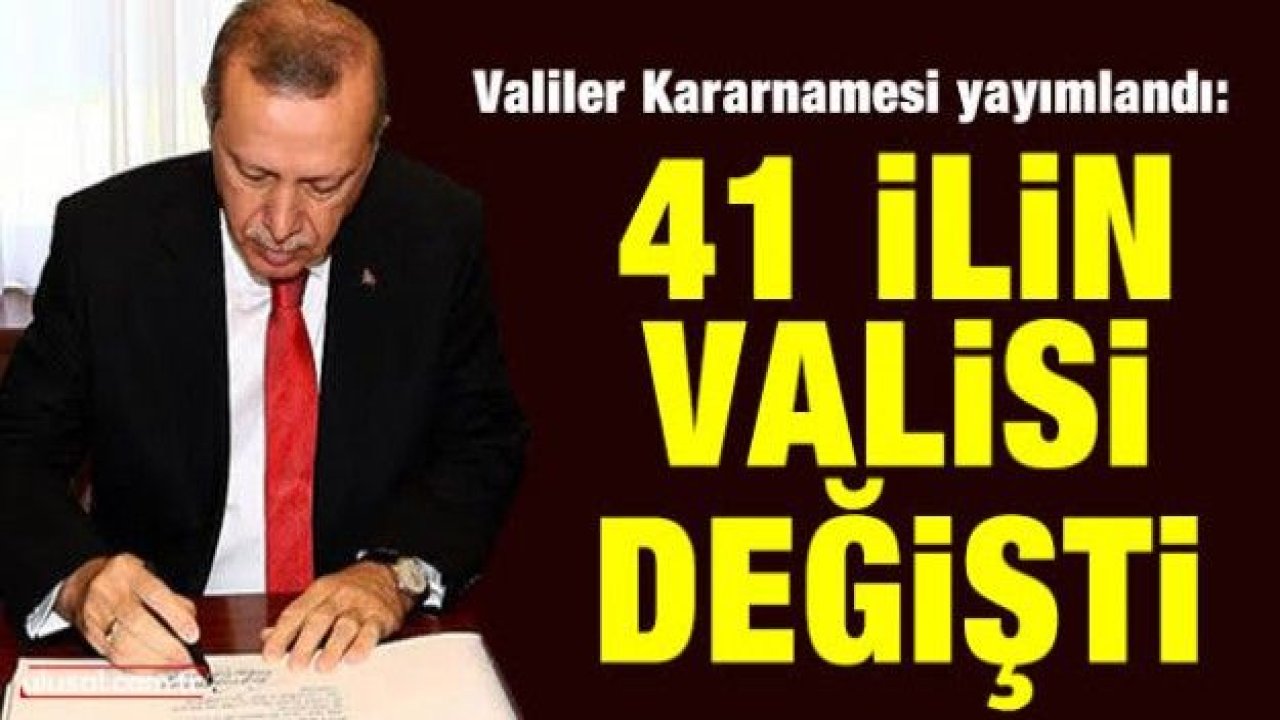 41 ilin valisi değişti