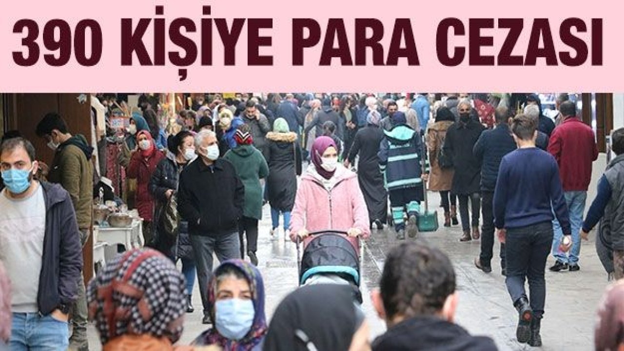 Salgın tedbirlerini ihlal eden 390 kişiye para cezası