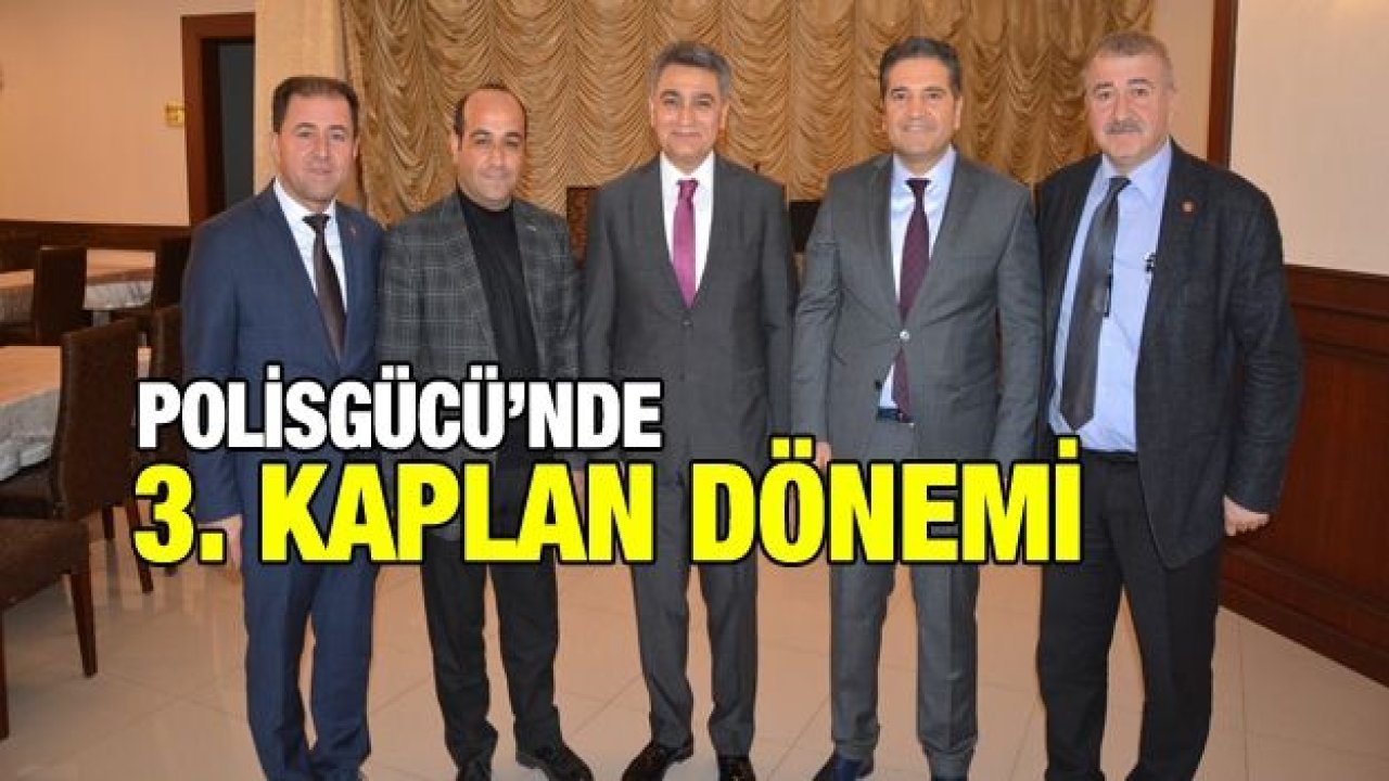 Polisgücü’nde 3. Kaplan dönemi