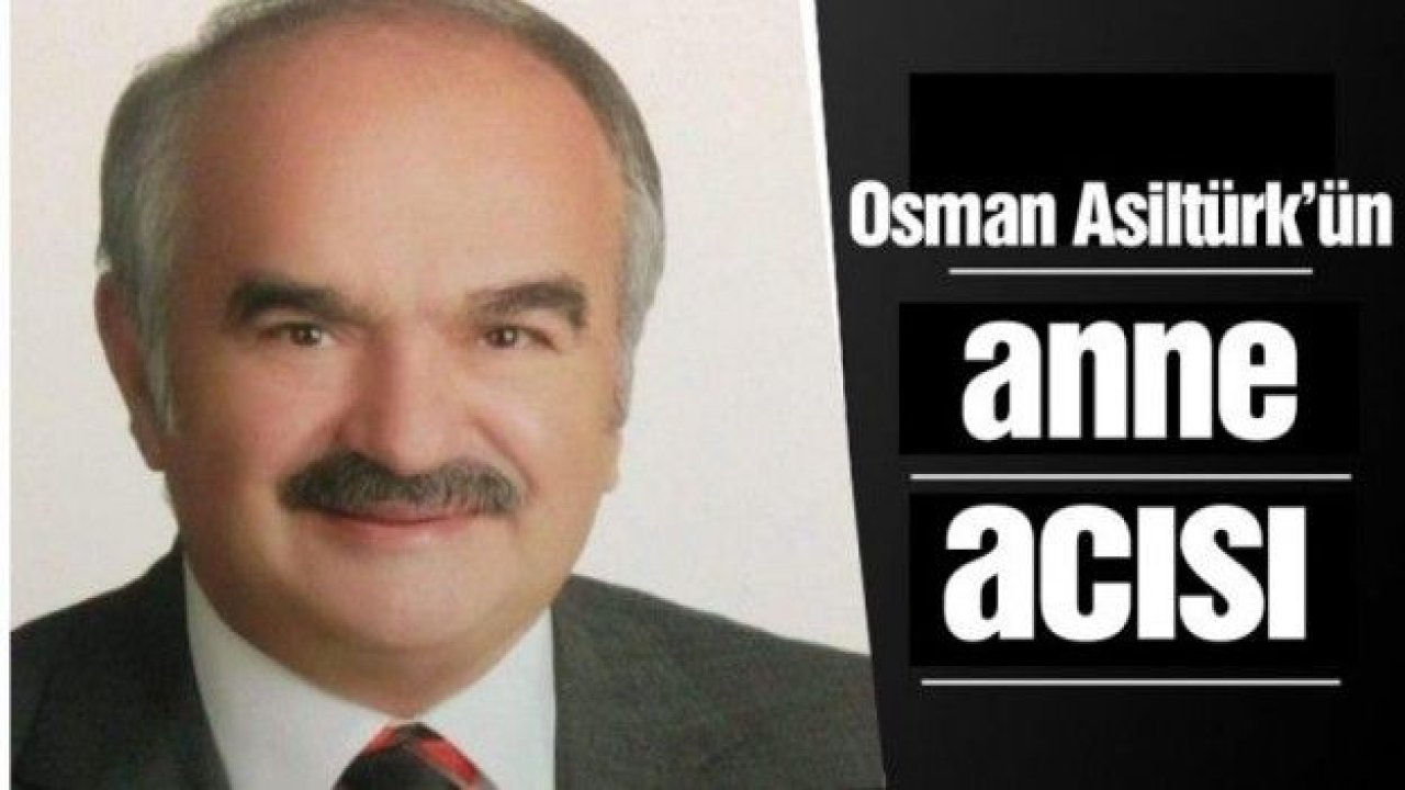 Osman Asiltürk’ün anne acısı