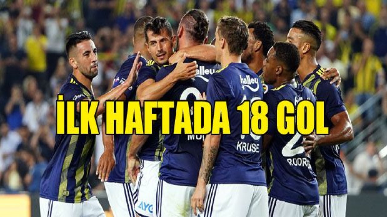 Süper Lig'in ilk haftasında 18 gol atıldı