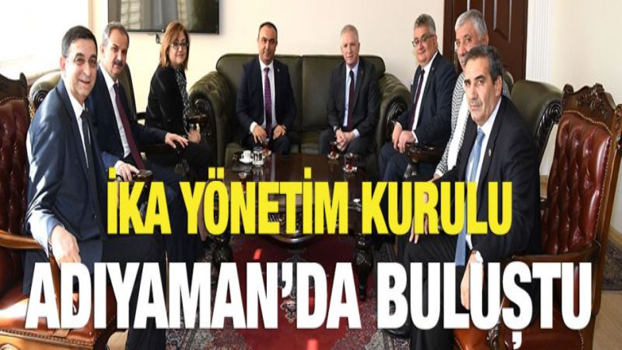 İKA yönetim kurulu toplantısı Adıyaman'da yapıldı