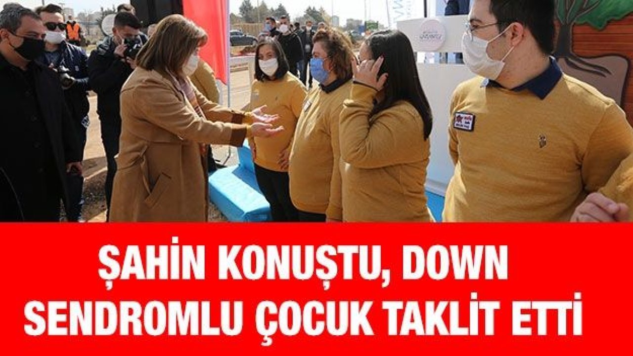 Başkan Şahin konuştu, Down Sendromlu çocuk taklit etti