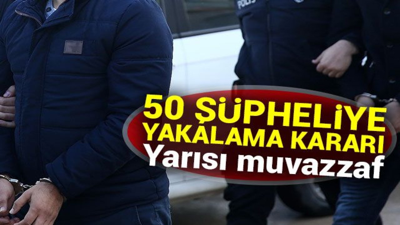 Operasyon için düğmeye basıldı! Gözaltılar var