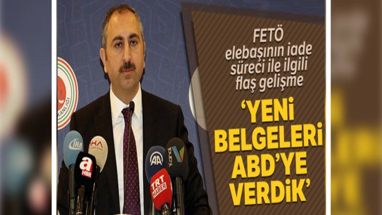 Bakan Gül: 'Yeni belgeleri ABD Adalet Bakanı'na verdik'