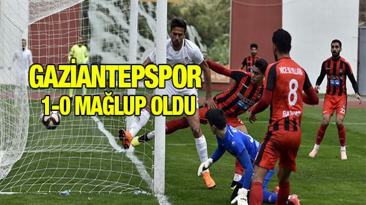 Gaziantepspor 1-0 mağlup oldu