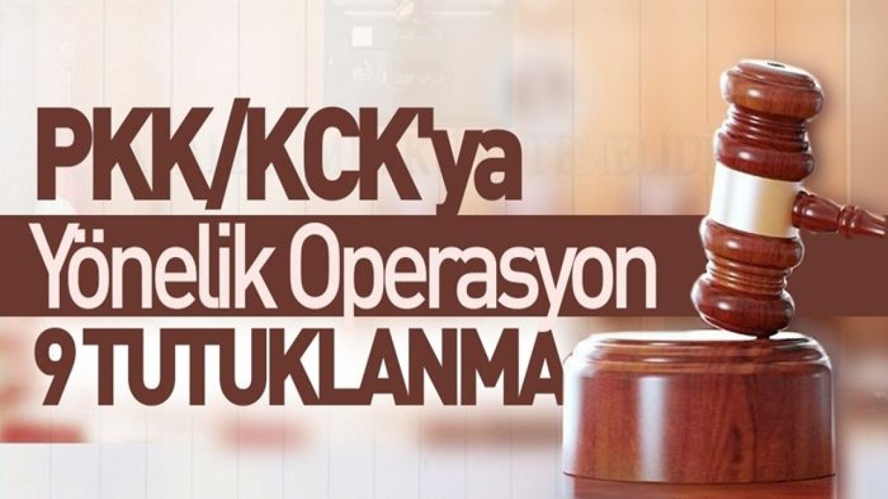 Gaziantep'teki terör örgütü PKK/KCK'ya yönelik operasyonda 9 zanlı daha tutuklandı