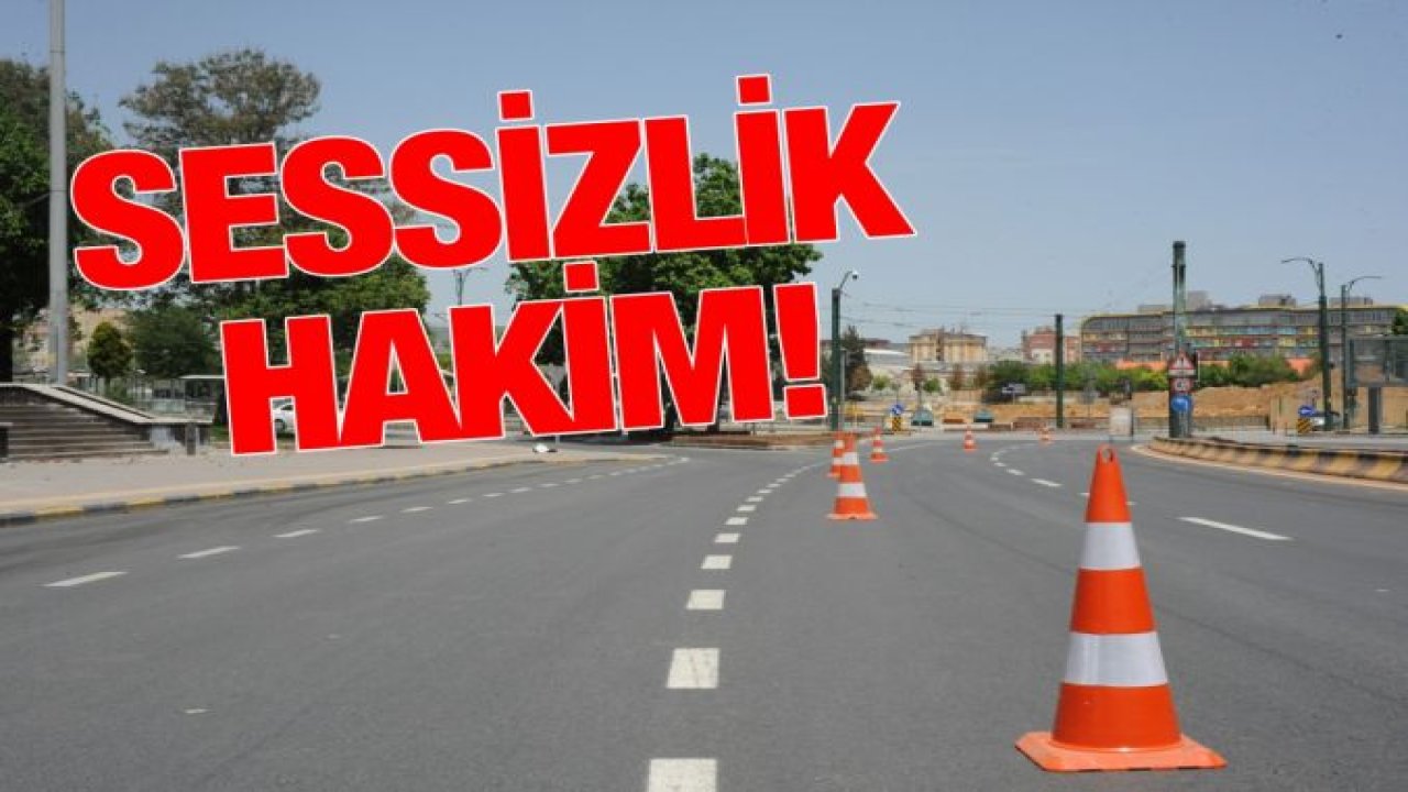 Gaziantep’te kısıtlamanın ikinci gününde sessizlik sürüyor