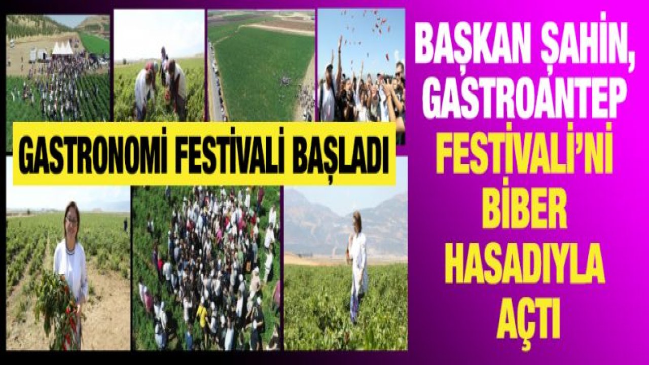 ULUSLARARASI GAZİANTEP GASTRONOMİ FESTİVALİ BAŞLADI