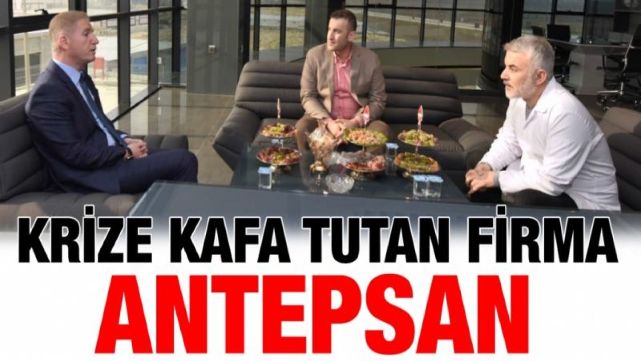 Krize kafa tutan firma Antepsan