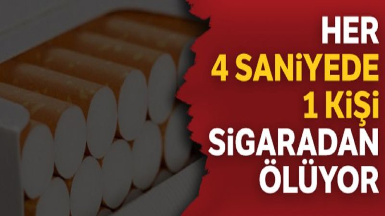 Her 4 saniyede 1 kişi sigaradan ölüyor