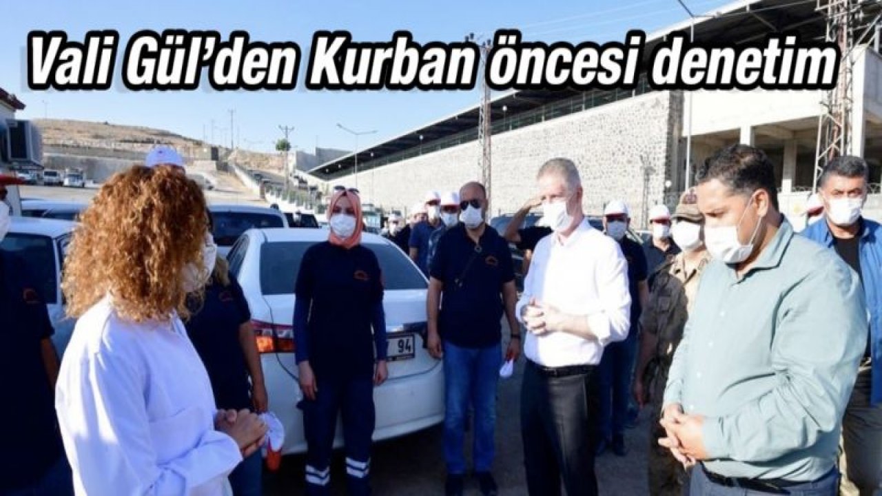 Vali Gül'den Kurban öncesi denetim