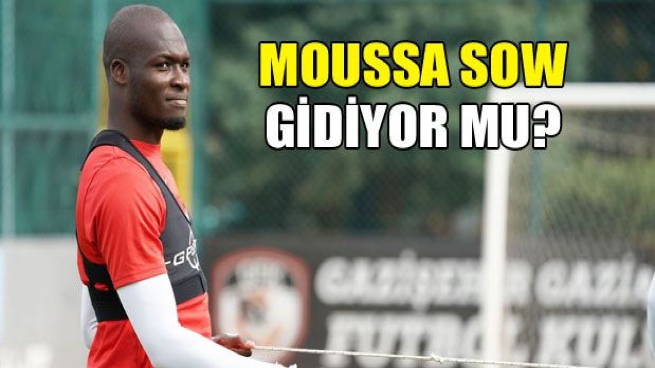 Moussa Sow gidiyor mu?