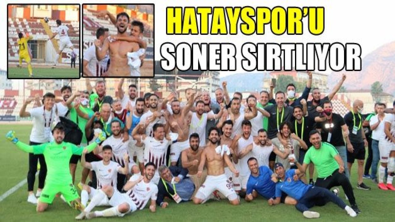 Hatayspor’u Soner Örnek sırtlıyor