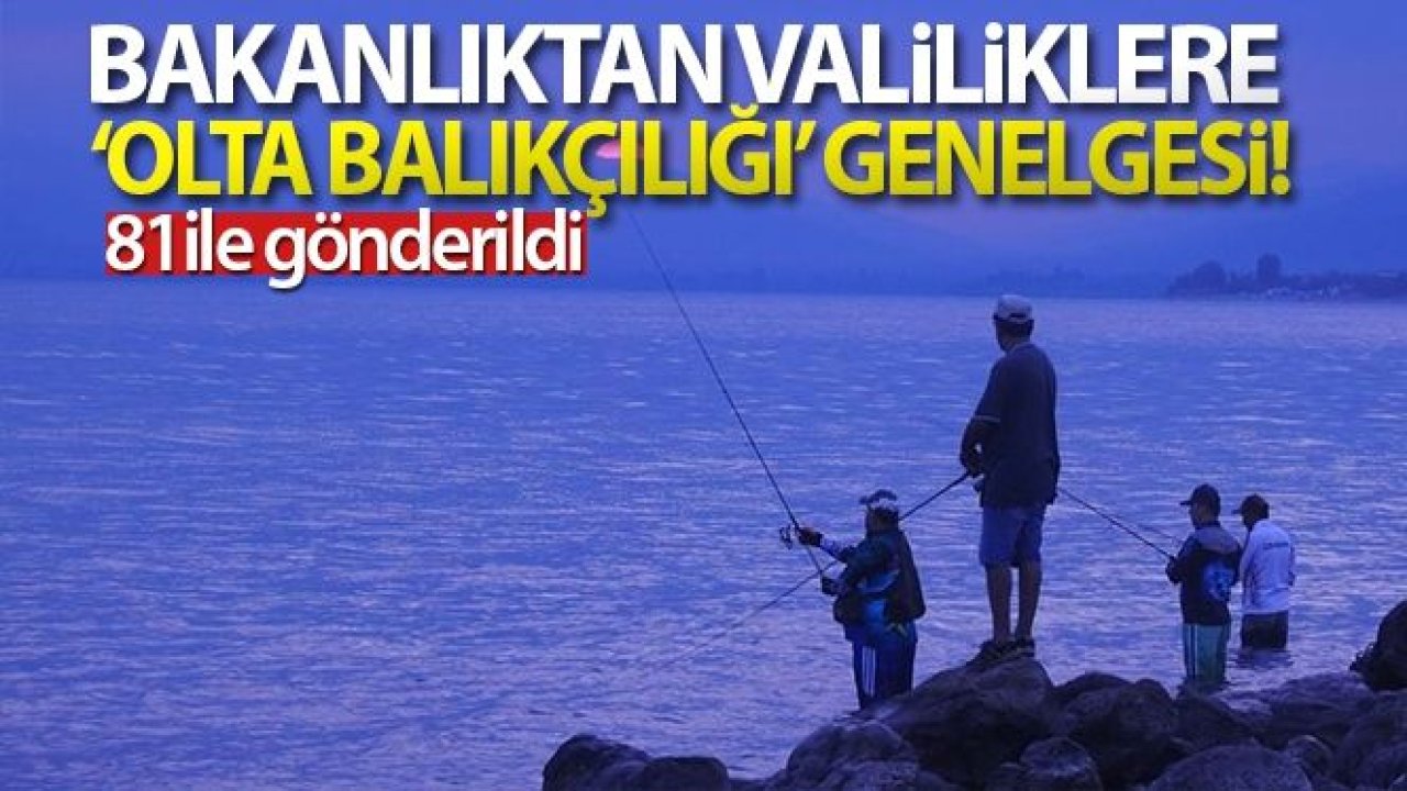 İçişleri Bakanlığından Valiliklere 'Olta Balıkçılığı' genelgesi