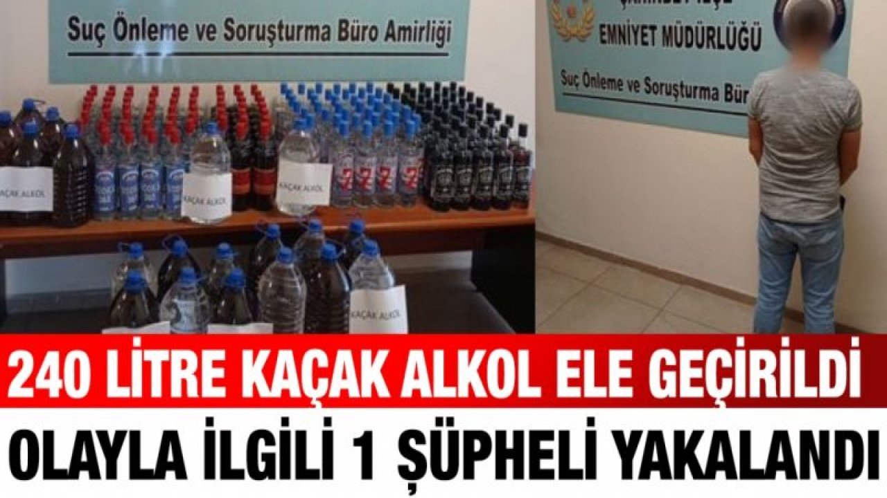 240 litre kaçak alkol ele geçirildi