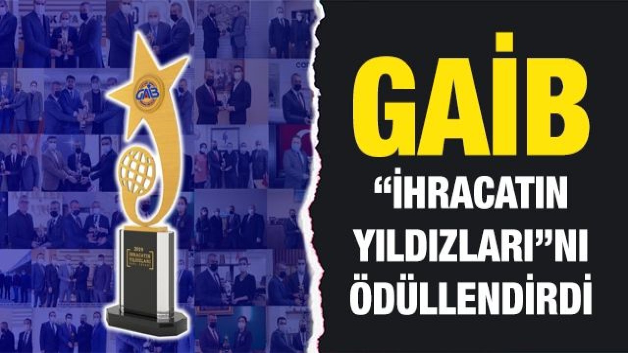 GAİB “İhracatın Yıldızları”nı Ödüllendirdi